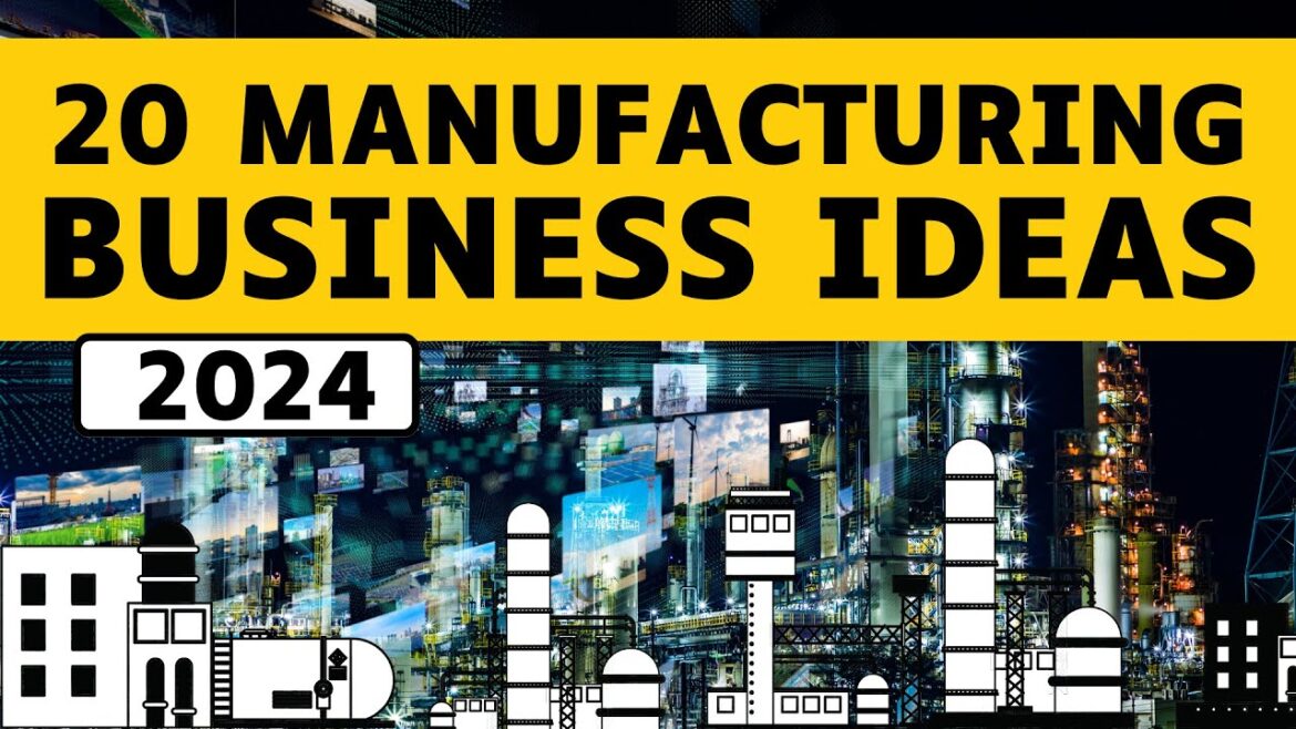 20 Profitable Manufacturing Business Ideas for 2024 20 Profitable Manufacturing Business Ideas for 2024