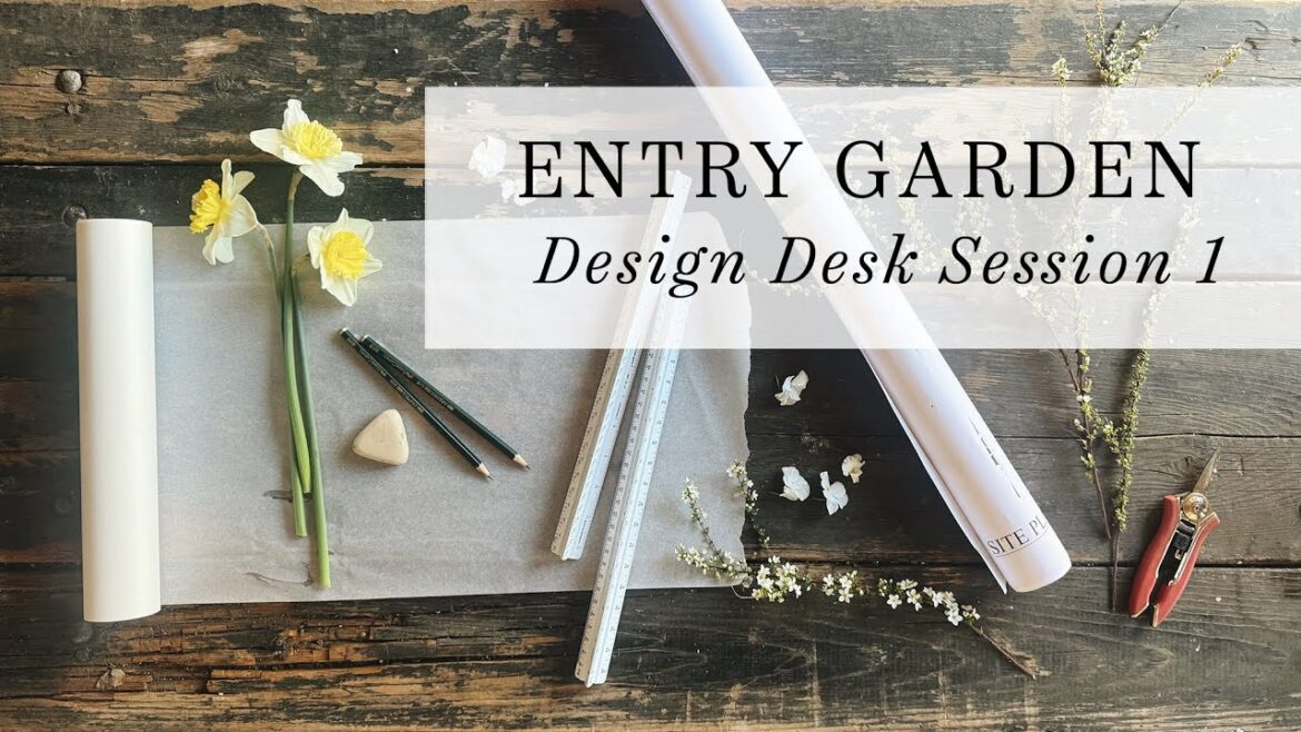 Entry Garden | Design Desk Session 1