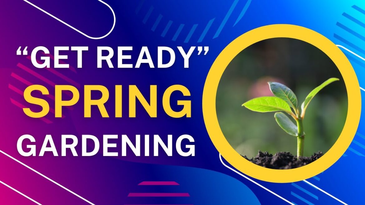 Spring Gardening Tips: Starting Your Garden Right