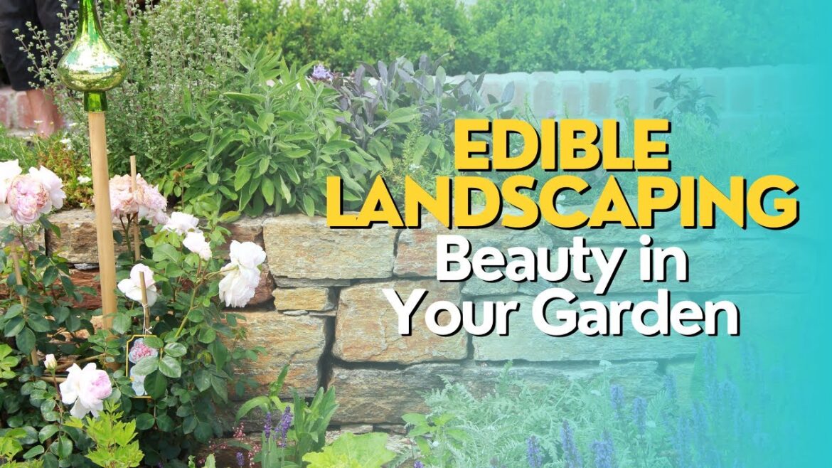 Edible Landscaping: Beauty in Your Garden Edible Landscaping: Beauty in Your Garden