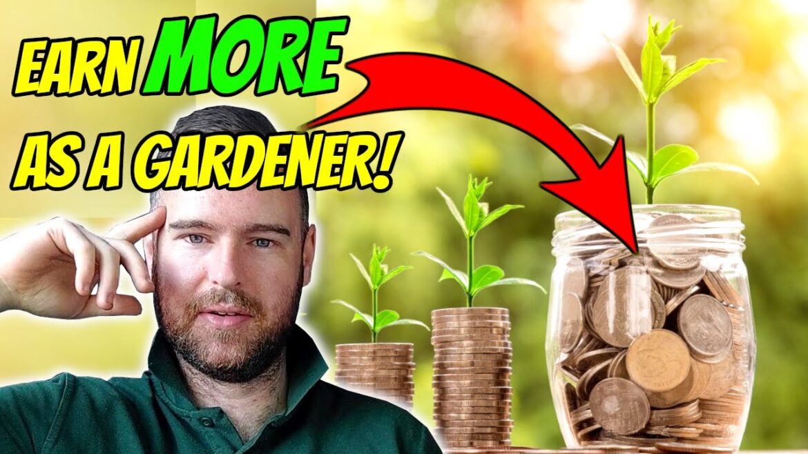 How to earn MORE money as a Gardener How to earn MORE money as a Gardener