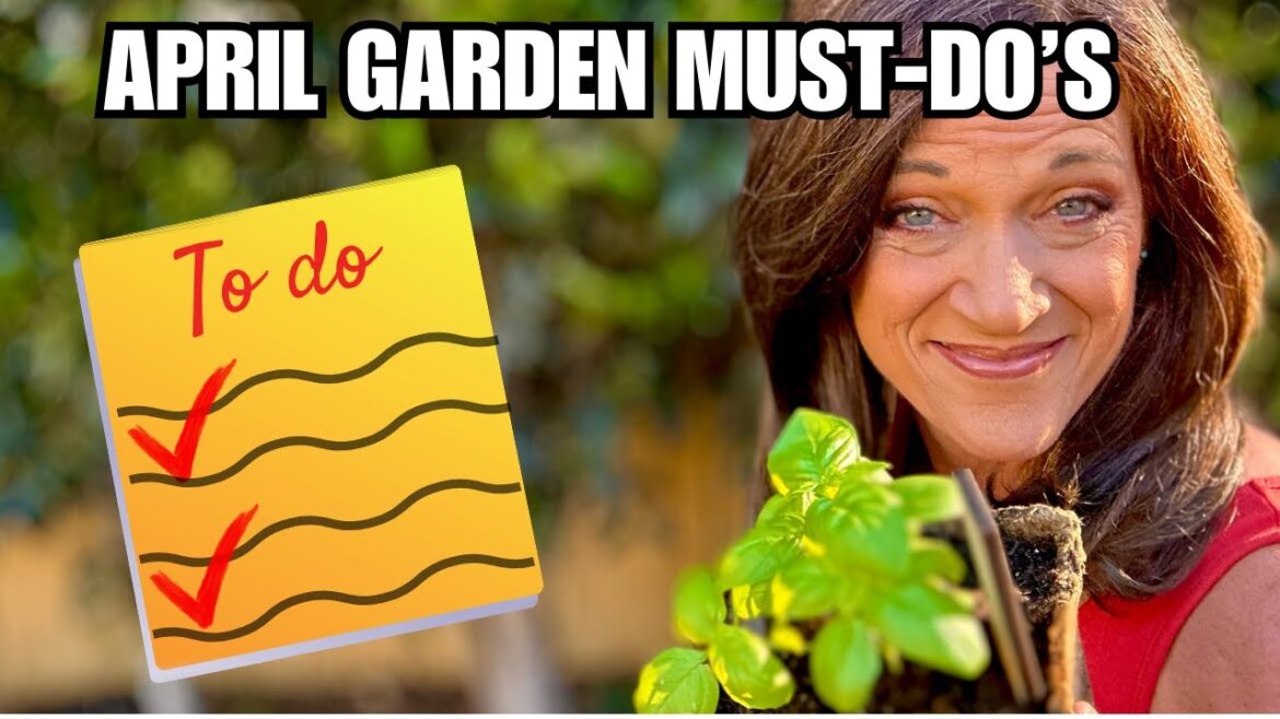 CaliKim: Don’t Miss April: MUST-DO Garden Tasks Don’t Miss April: MUST-DO Garden Tasks