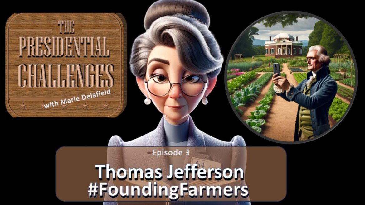 Ep. 3 – Thomas Jefferson and the #FoundingFarmers Challenge Ep. 3 - Thomas Jefferson and the #FoundingFarmers Challenge