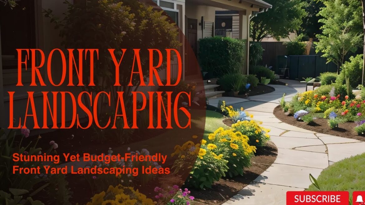 Stunning Yet Budget-Friendly Front Yard Landscaping Ideas