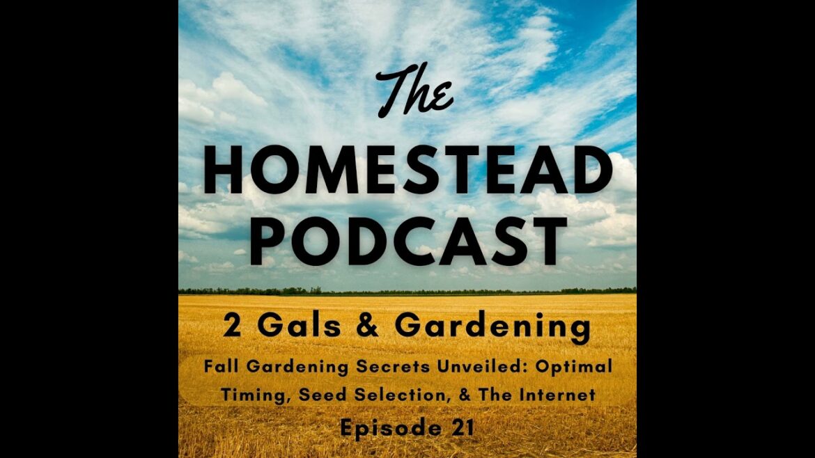 Ep. 21 - Fall Gardening Secrets Unveiled: Optimal Timing, Seed Selection, and Using The Internet