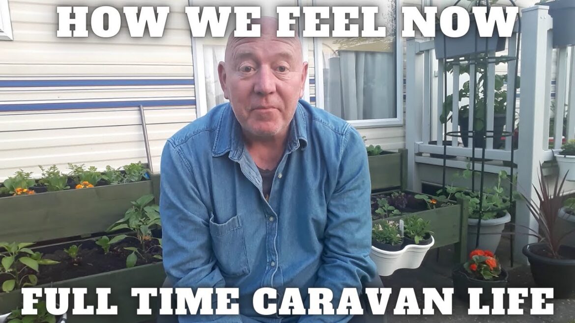 Full Time Caravan Life How We Feel Now Full Time Caravan Life