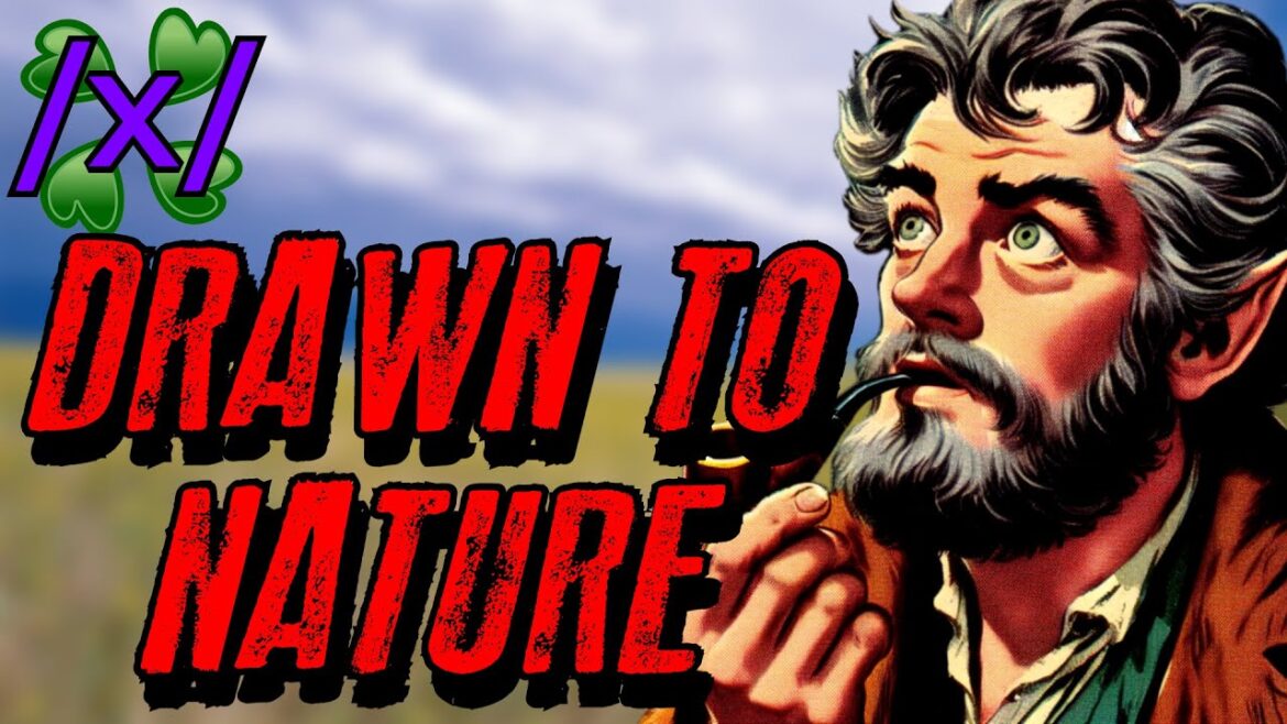 Drawn to Nature | 4chan /x/ Going Innawoods Greentext Stories Thread Drawn to Nature | 4chan /x/ Going Innawoods Greentext Stories Thread