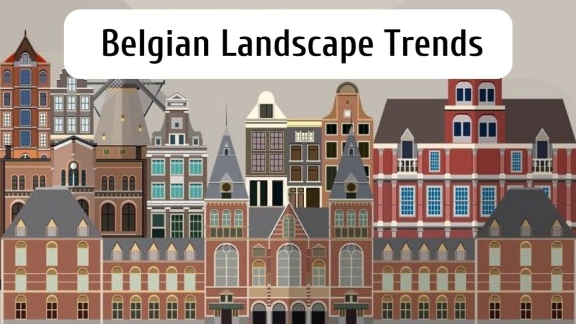 A Few Ideas For Belgian Landscapes Design