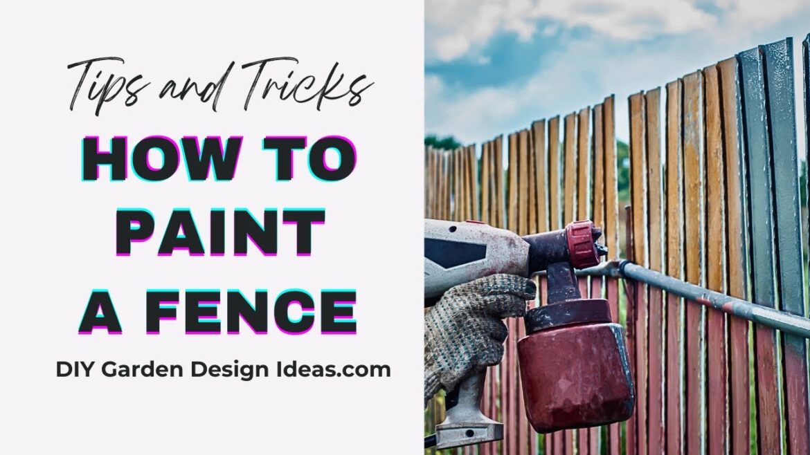 How to Paint a Fence? DIY Garden Design Ideas