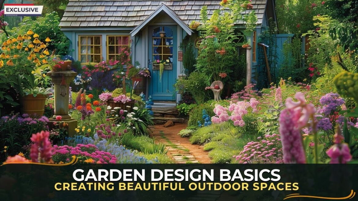Garden Design Basics Principles for Creating Beautiful Outdoor Spaces Garden Design Basics Principles for Creating Beautiful Outdoor Spaces