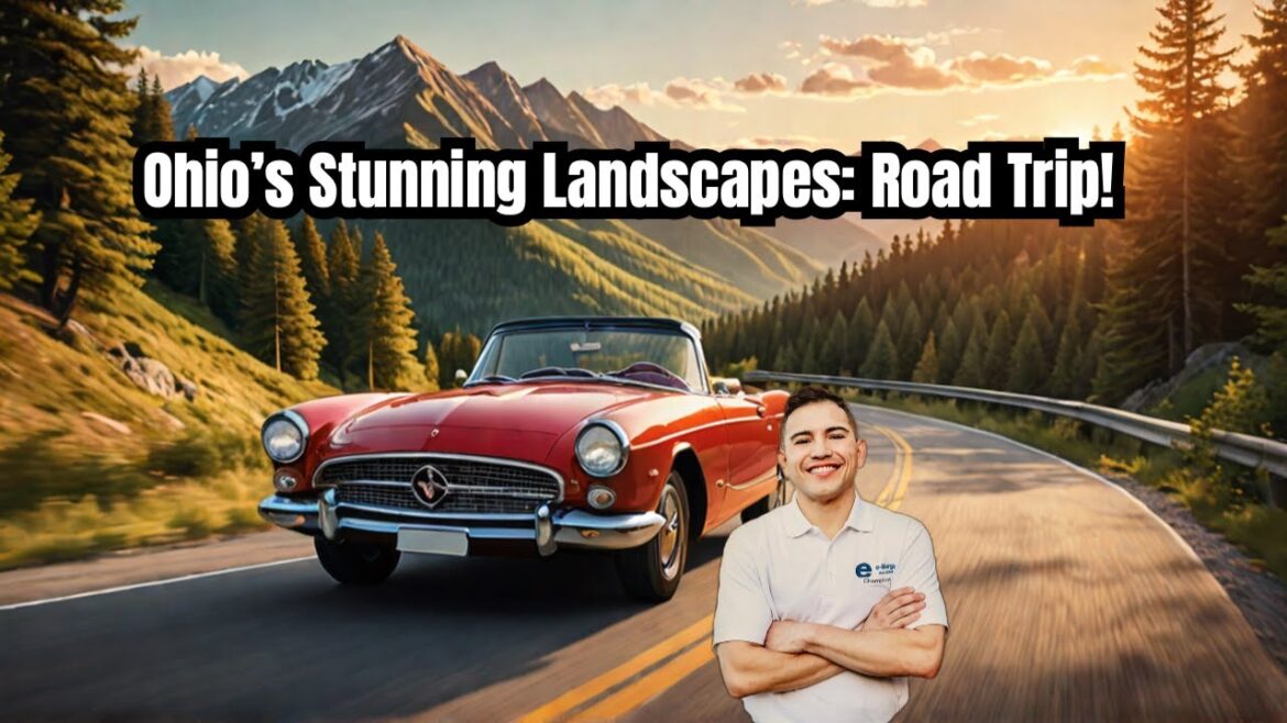 Ohio’s Stunning Landscapes: Road Trip! Ohio’s Stunning Landscapes: Road Trip!