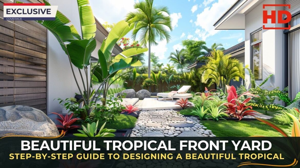 Step by Step Guide to Designing a Beautiful Tropical Front Yard with a Stylish Patio Part 2 Step by Step Guide to Designing a Beautiful Tropical Front Yard with a Stylish Patio Part 2