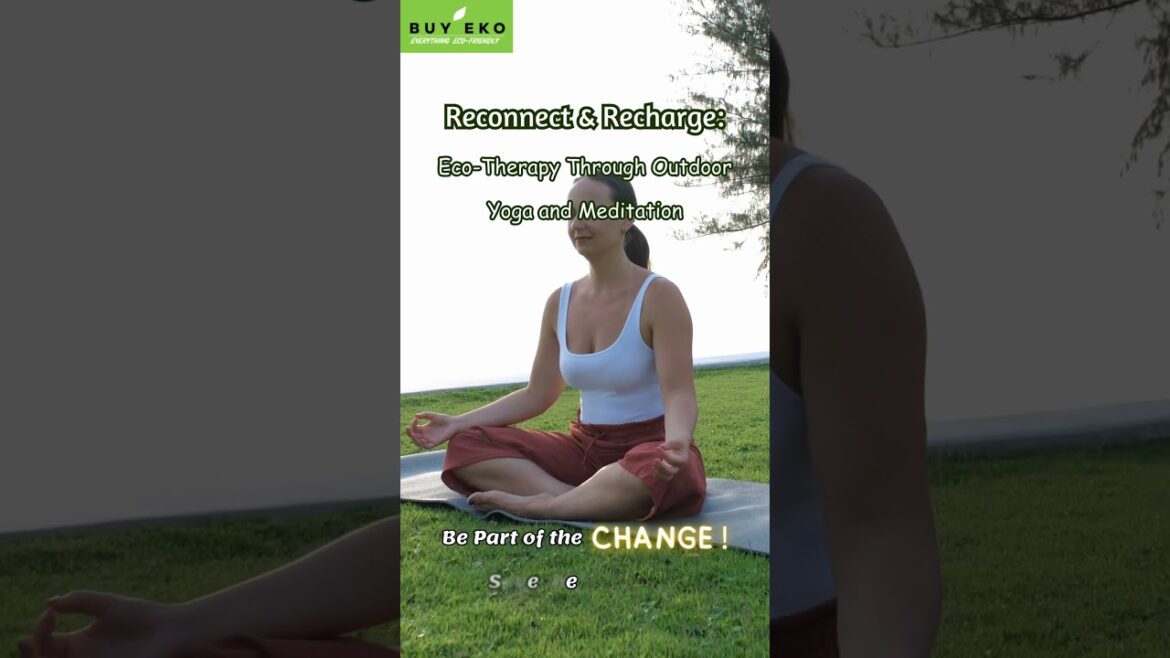 Reconnect & Recharge: Eco - Therapy through Outdoor yoga and meditation #garden #gardening