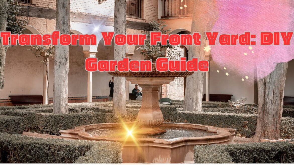 Transform Your Front Yard DIY Garden Guide