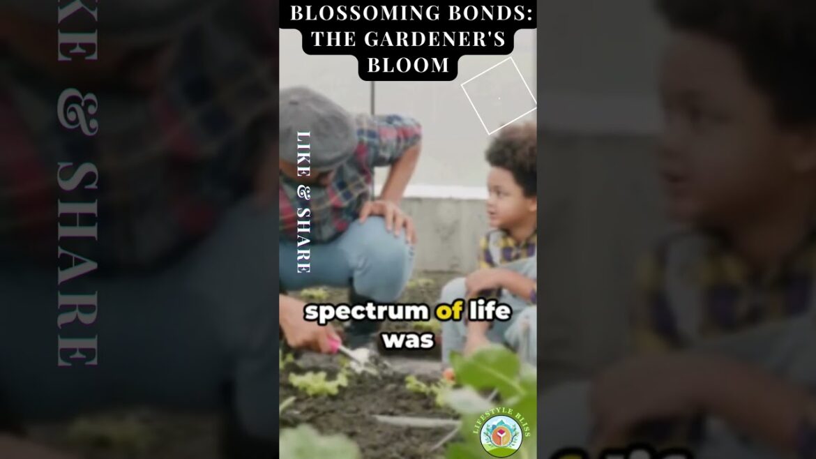 Blossoming Bonds The Gardener's Bloom # shorts #bonding