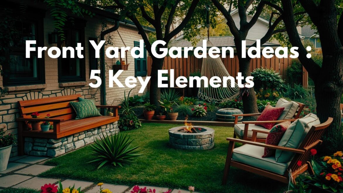 Front Yard Garden Ideas : 5 Key Elements need to be considered