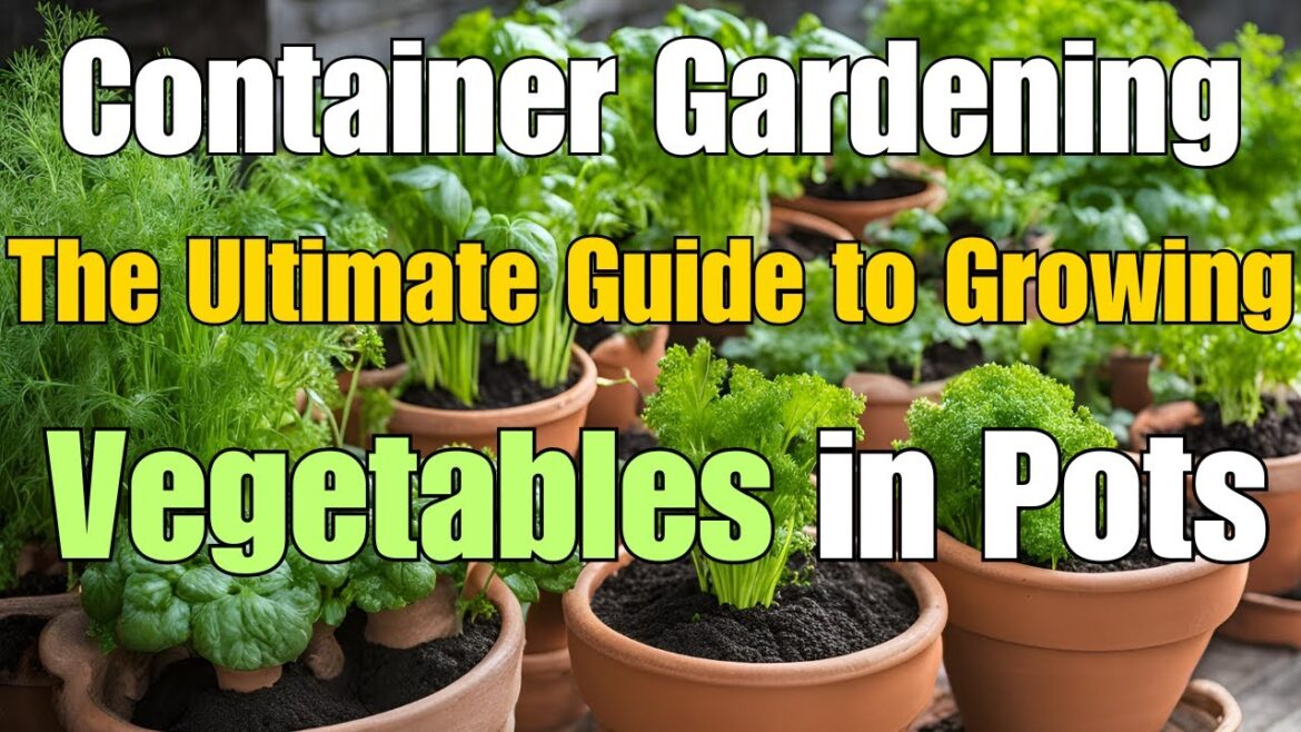 Container Gardening: Ultimate Guide to Grow Veggies in Pots – Easy Steps for Fresh Homegrown Produce