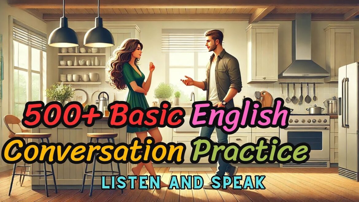 500+ Basic English Conversation Practice | English Daily Conversation Practice |English for Beginner 500+ Basic English Conversation Practice | English Daily Conversation Practice |English for Beginner