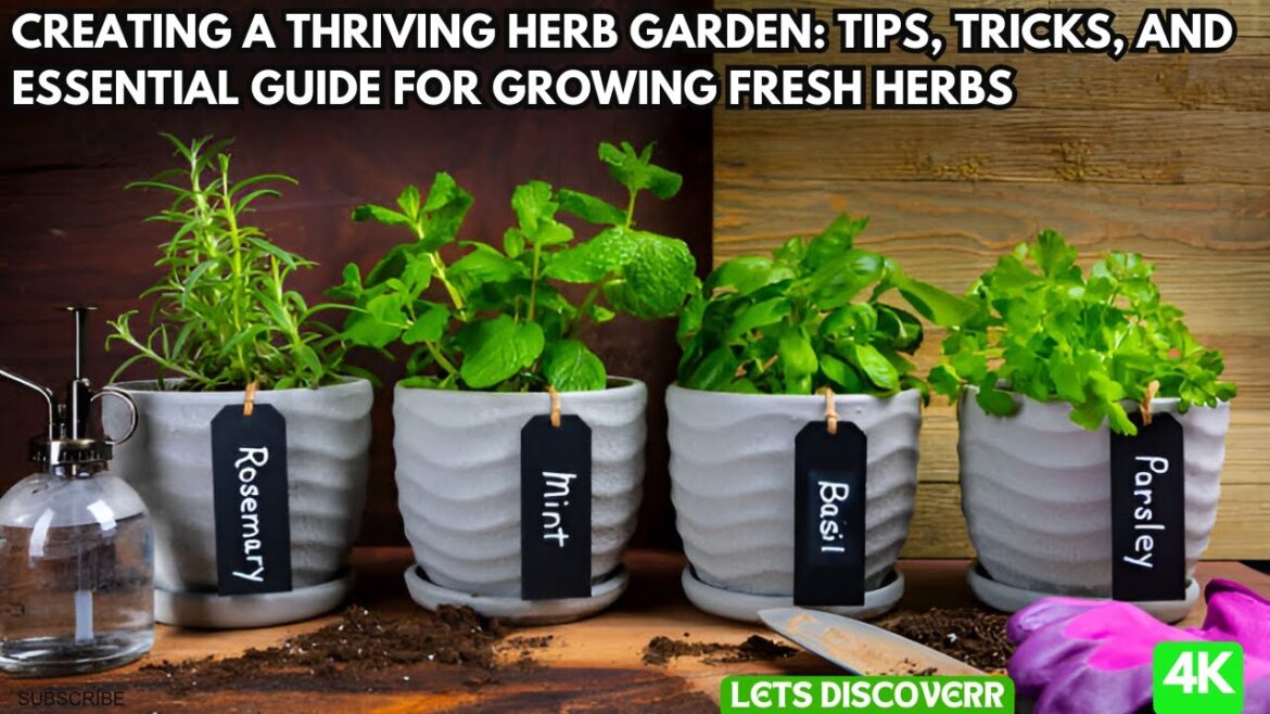 "Creating a Thriving Herb Garden: Tips, Tricks, and Essential Guide for Growing Fresh Herbs"