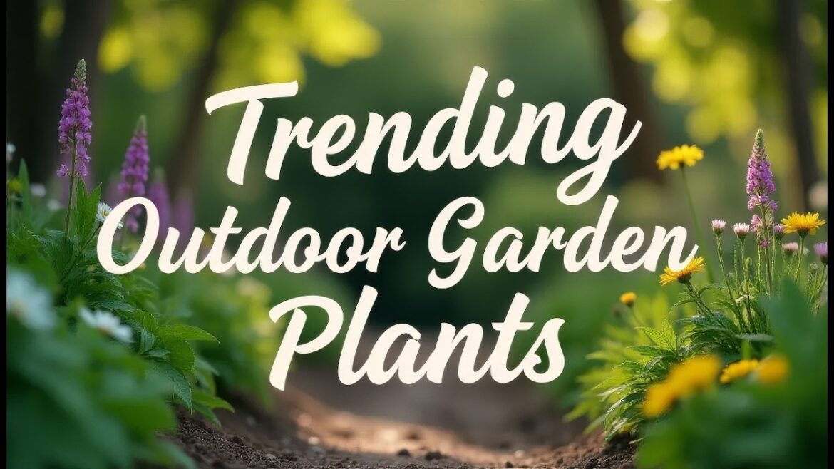 Trending Outdoor Garden Plants for 2024: Top Picks for Your Garden