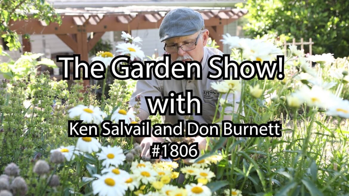 The Garden Show Podcast - Episode #1806 July garden tips and discussion.