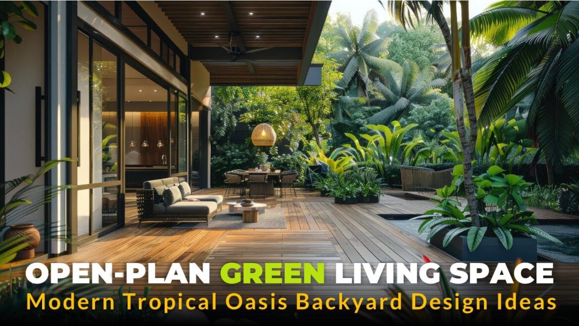 Modern Tropical Oasis Backyard Designs: Open-Plan Green Living Space Ideas Modern Tropical Oasis Backyard Designs: Open-Plan Green Living Space Ideas