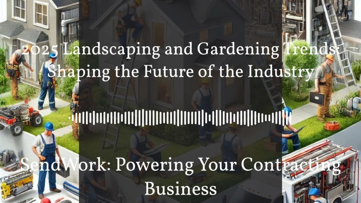 2025 Landscaping and Gardening Trends: Shaping the Future of the Industry | SendWork: Powering… 2025 Landscaping and Gardening Trends: Shaping the Future of the Industry | SendWork: Powering...