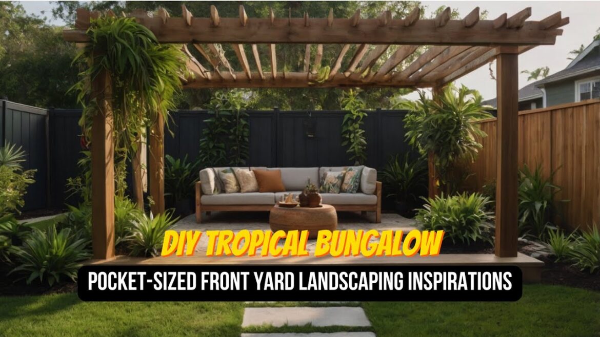 Creative DIY Tropical Pocket-Sized Bungalow Front Yard Landscaping Ideas