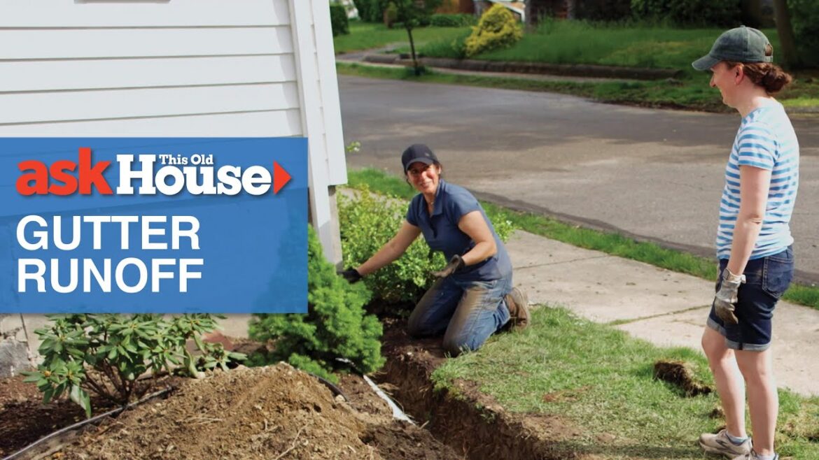 How to Control Gutter Runoff | Ask This Old House How to Control Gutter Runoff | Ask This Old House