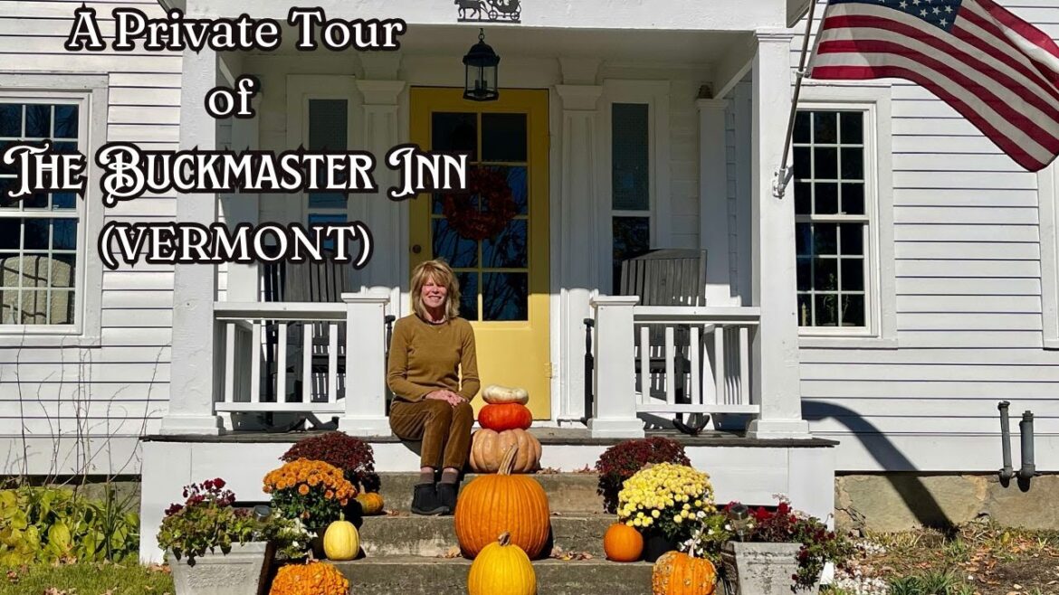 A Private Tour of a special Vermont B&B….The Buckmaster Inn A Private Tour of a special Vermont B&B....The Buckmaster Inn
