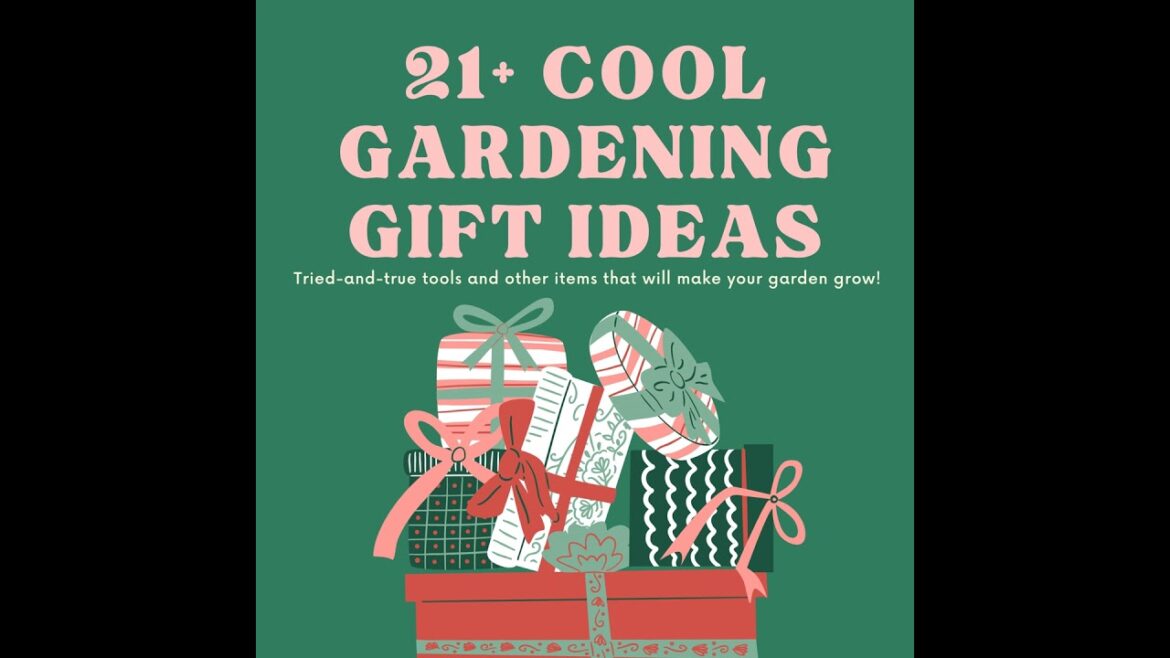 Gifts for Gardeners (non-video version) Gifts for Gardeners (non-video version)
