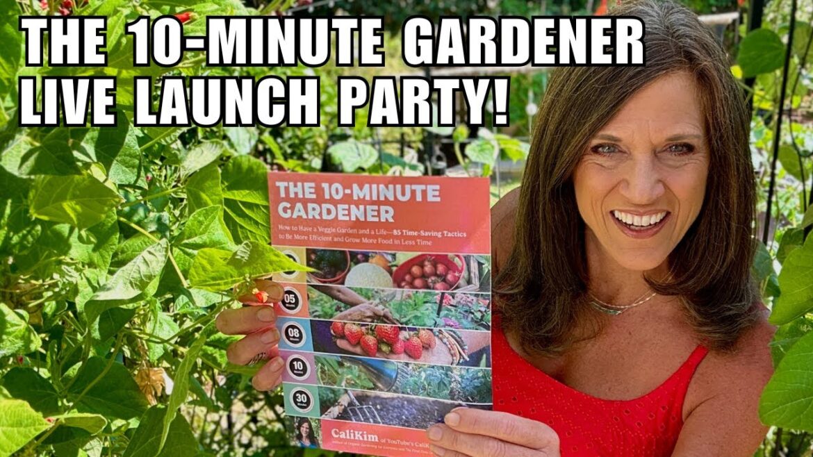 The 10-Minute Gardener Live Launch Party! (REPLAY)