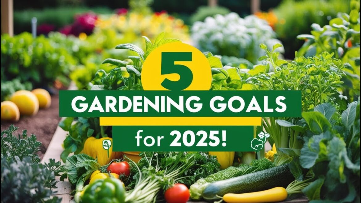 5 EPIC Gardening Goals for 2025 | Transform Your Garden with These Hacks!