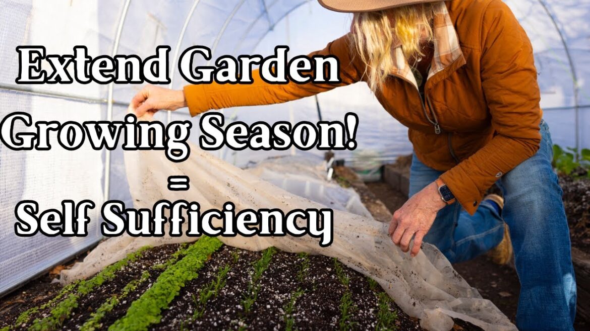 Extend Your Vegetable Growing Season = Self Sufficiency Extend Your Vegetable Growing Season = Self Sufficiency