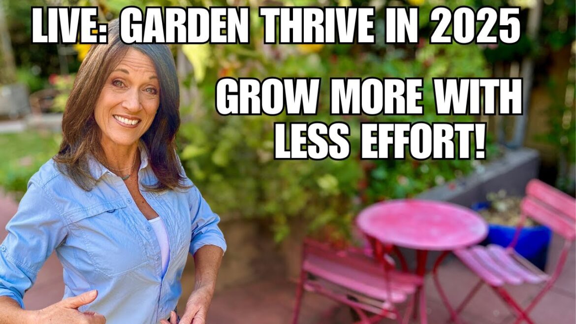 CaliKim: Live: Garden Thrive in 2025 – Grow More With Less Effort! Live: Garden Thrive in 2025 - Grow More With Less Effort!