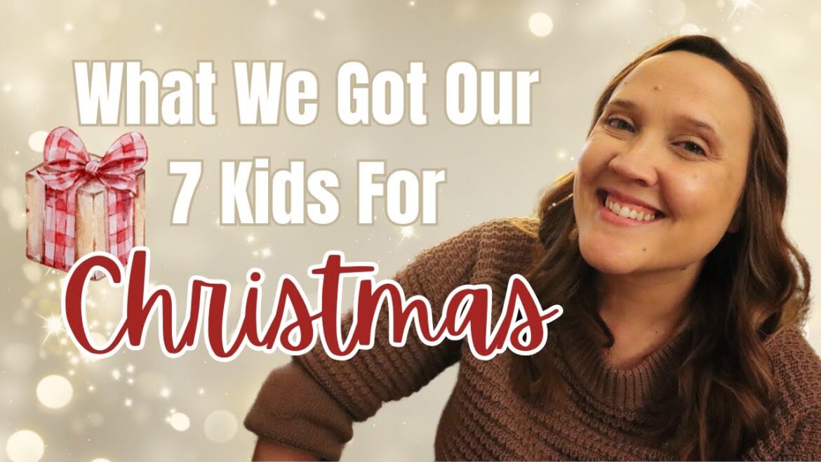 What I Got My 7 Kids For Christmas 2024