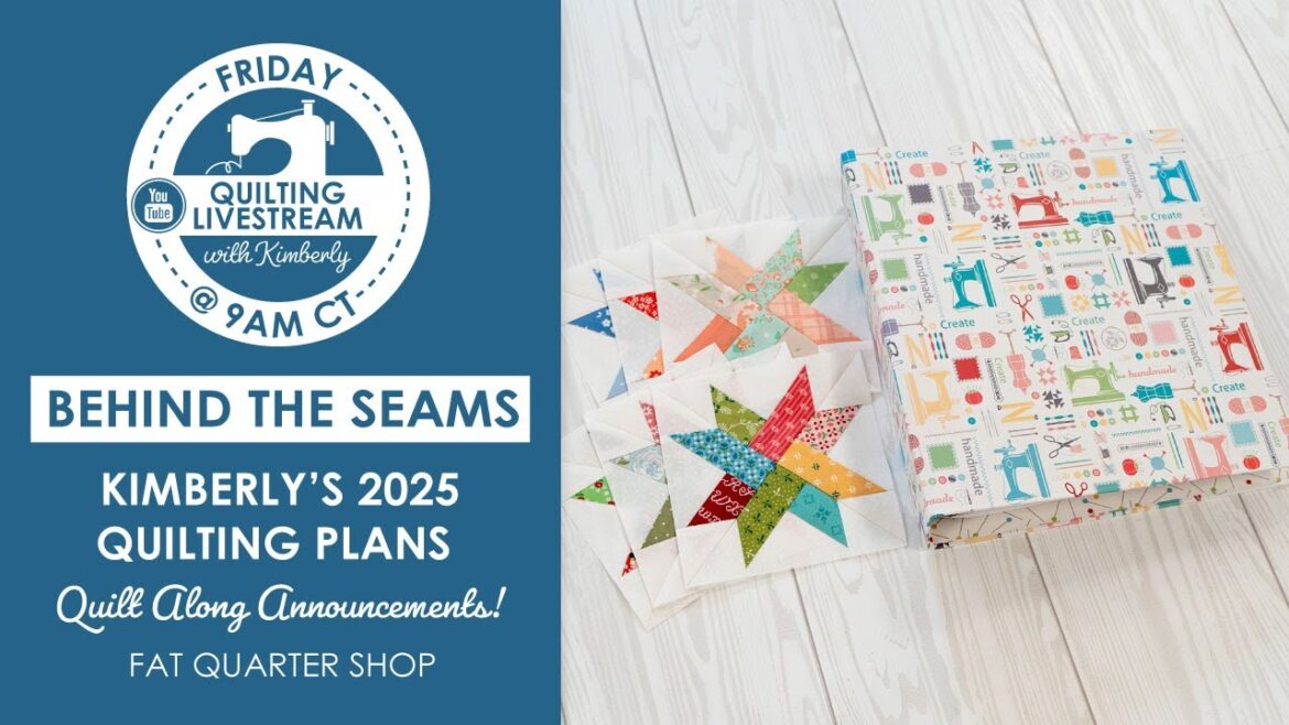 LIVE: Kimberly’s 2025 Quilting Plans! – Behind the Seams LIVE: Kimberly's 2025 Quilting Plans! - Behind the Seams