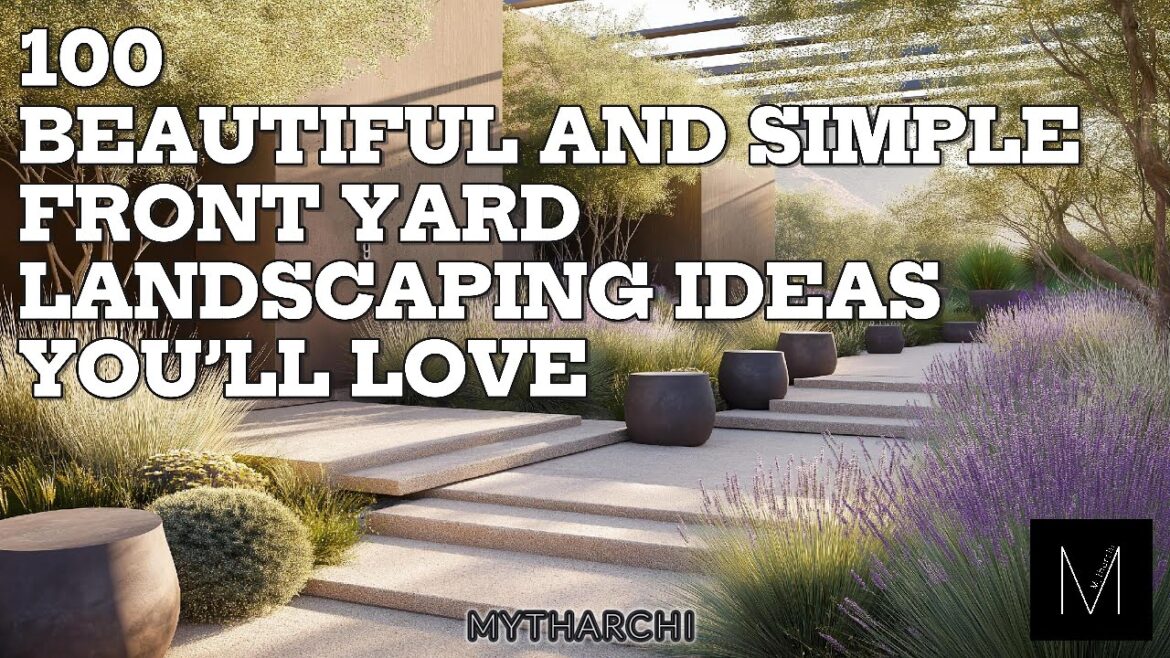 100 Beautiful and Simple Front Yard Landscaping Ideas you 'll love