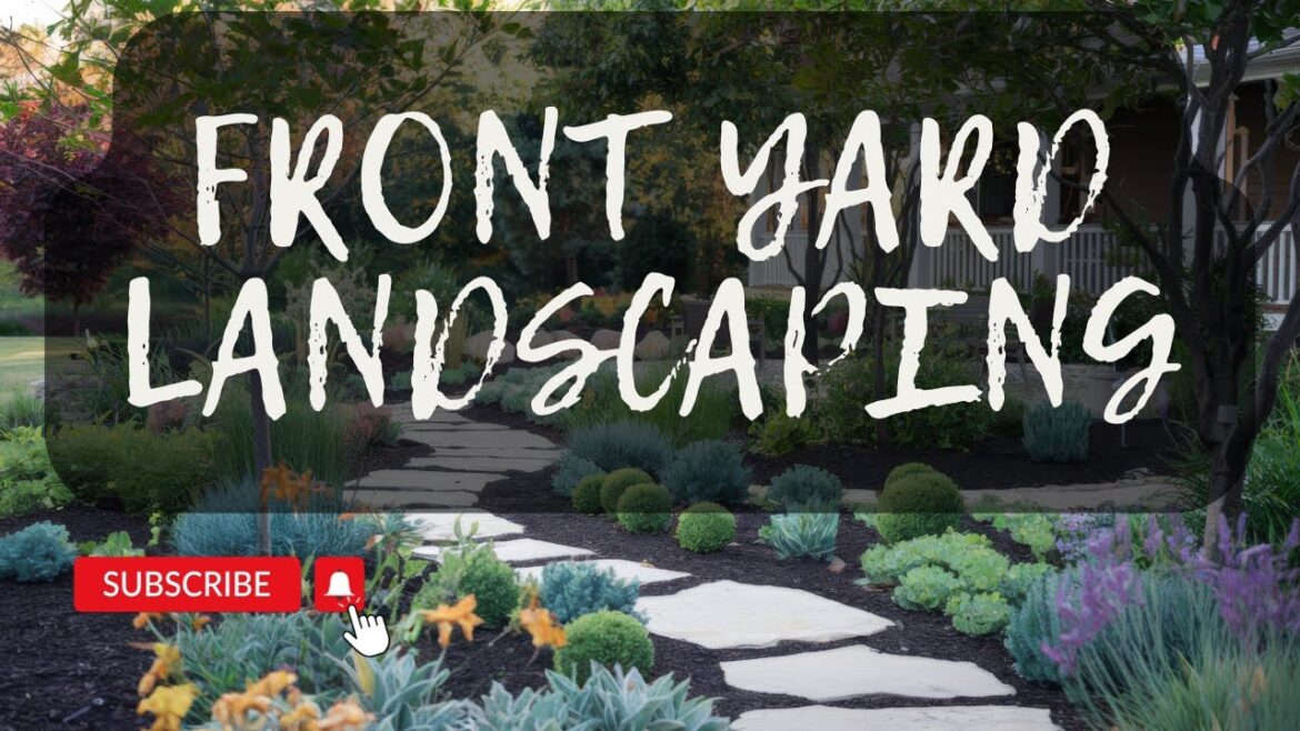 CREATE Your DREAM Front Yard Landscaping! CREATE Your DREAM Front Yard Landscaping!