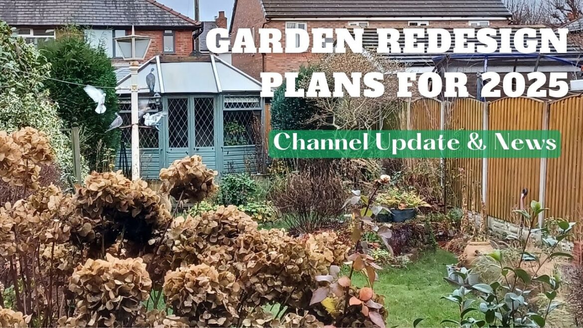 Garden Redesign Plans for 2025 | Channel Update and Catch Up | Mad About Gardening