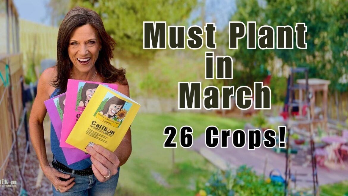 26 Vegetables You MUST Plant in March – No Matter Where You Live