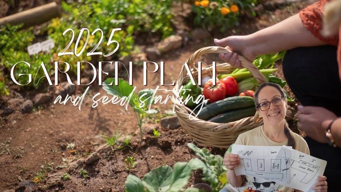 2025 Garden Plans and Seed Starting