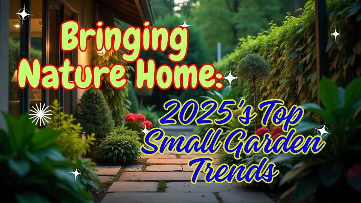 Bringing Nature Home : 2025's Top Small Garden Trend