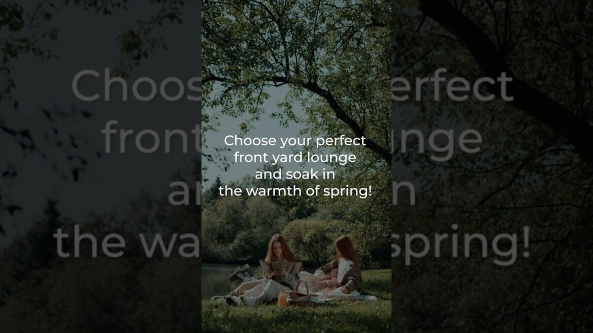 Choose your perfect front yard lounge and soak in the warmth of spring!