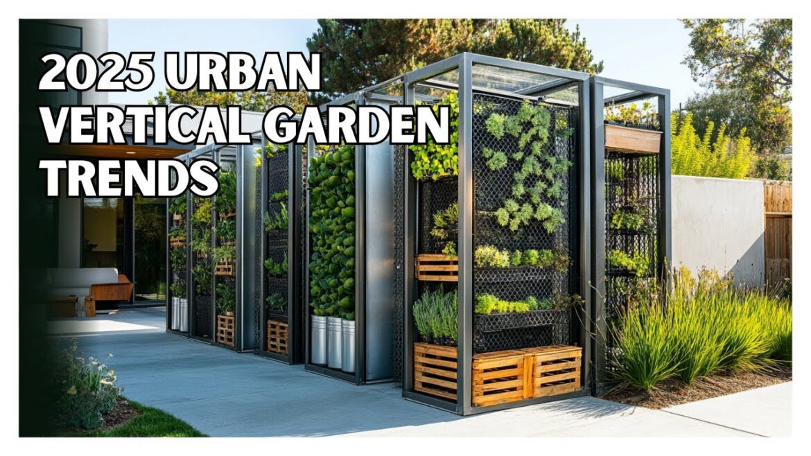 2025 Urban Vertical Garden Trends: Modern, Minimalist & Space-Saving Ideas
