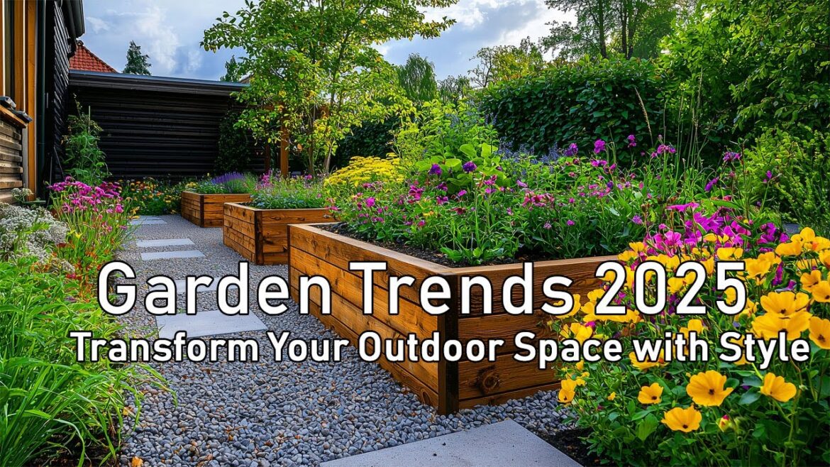 Garden Trends 2025: Transform Your Outdoor Space with Style