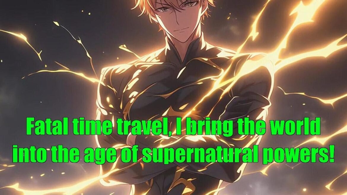 Fatal time travel, I bring the world into the age of supernatural powers! - FULL