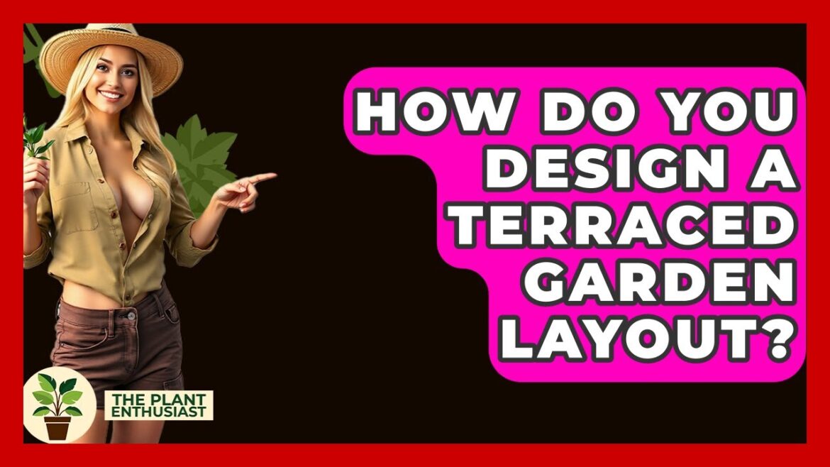 How Do You Design A Terraced Garden Layout? – The Plant Enthusiast How Do You Design A Terraced Garden Layout? - The Plant Enthusiast