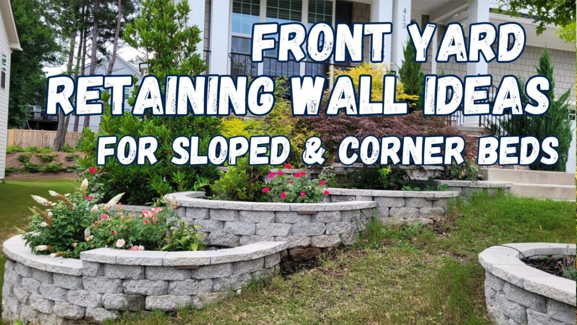 Amazing Retaining Walls For Sloped Front Yards & Corner Beds | Front Yard Retaining Walls