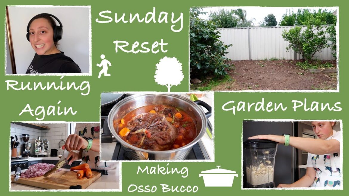 Sunday Reset | Running Again, Garden Plans and Making Osso Bucco